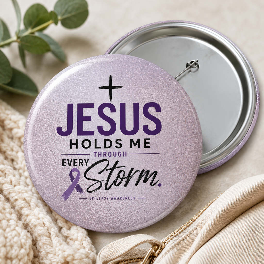 Jesus Holds Me Through Every Storm Epilepsy Awareness Pinback Button