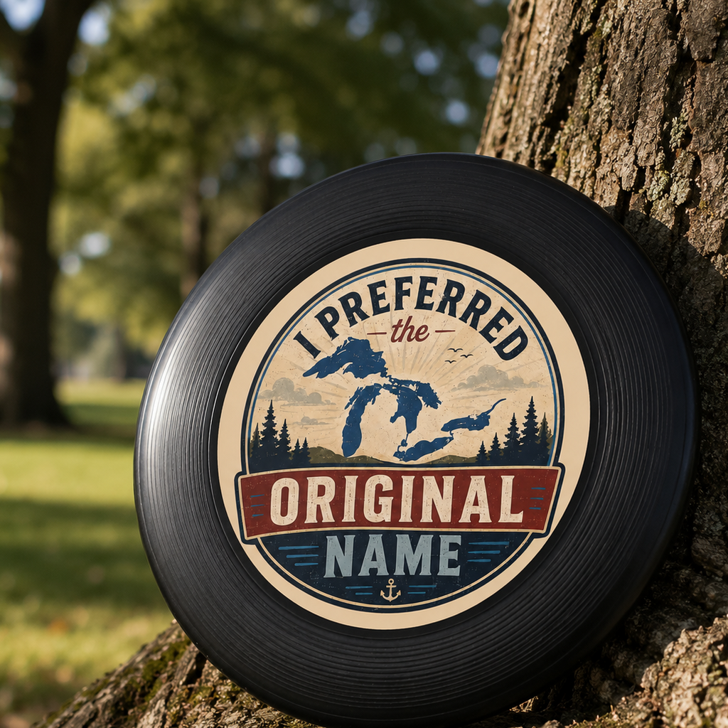 I Preferred the Original Name Lake Ontario Frisbee
