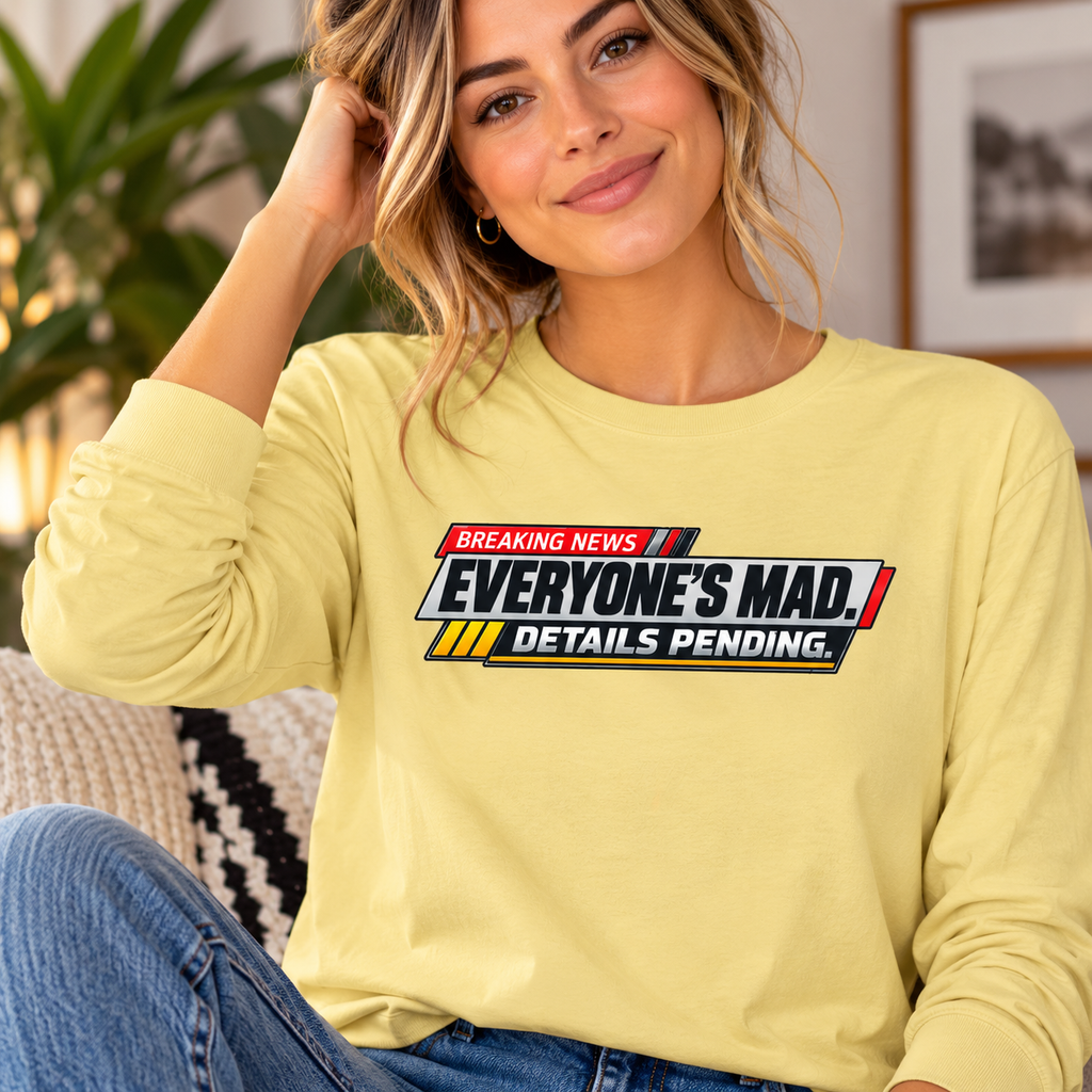 Everyone’s Mad Details Pending Long Sleeve Shirt | Breaking News Internet Humor Tee