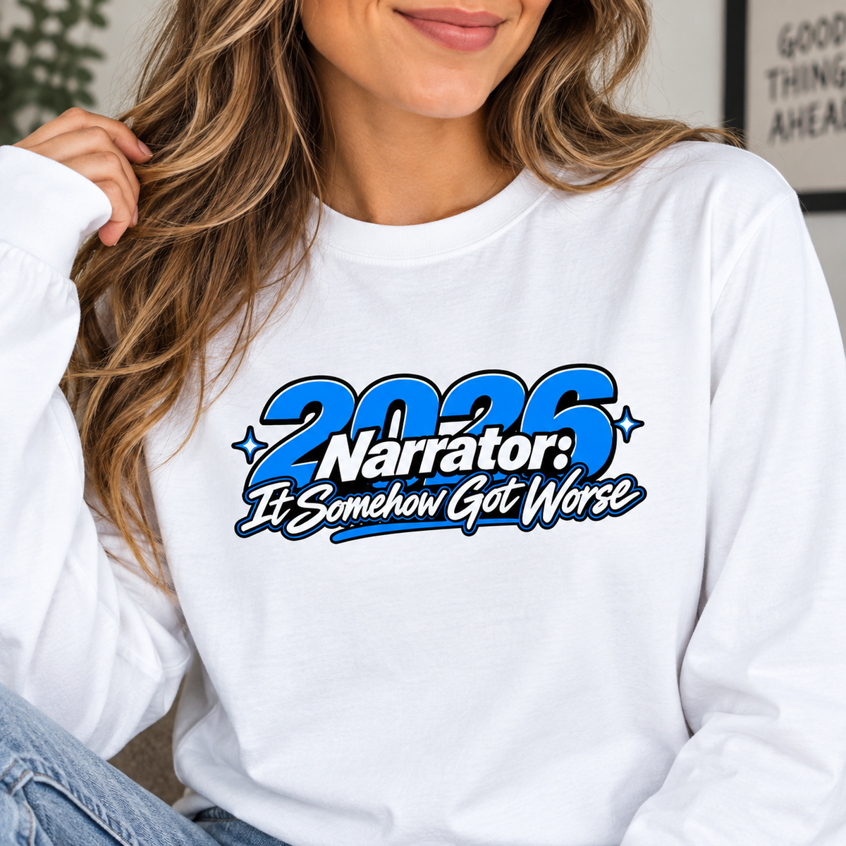2026 Narrator: It Somehow Got Worse Long Sleeve Tee | Funny 2026 Shirt