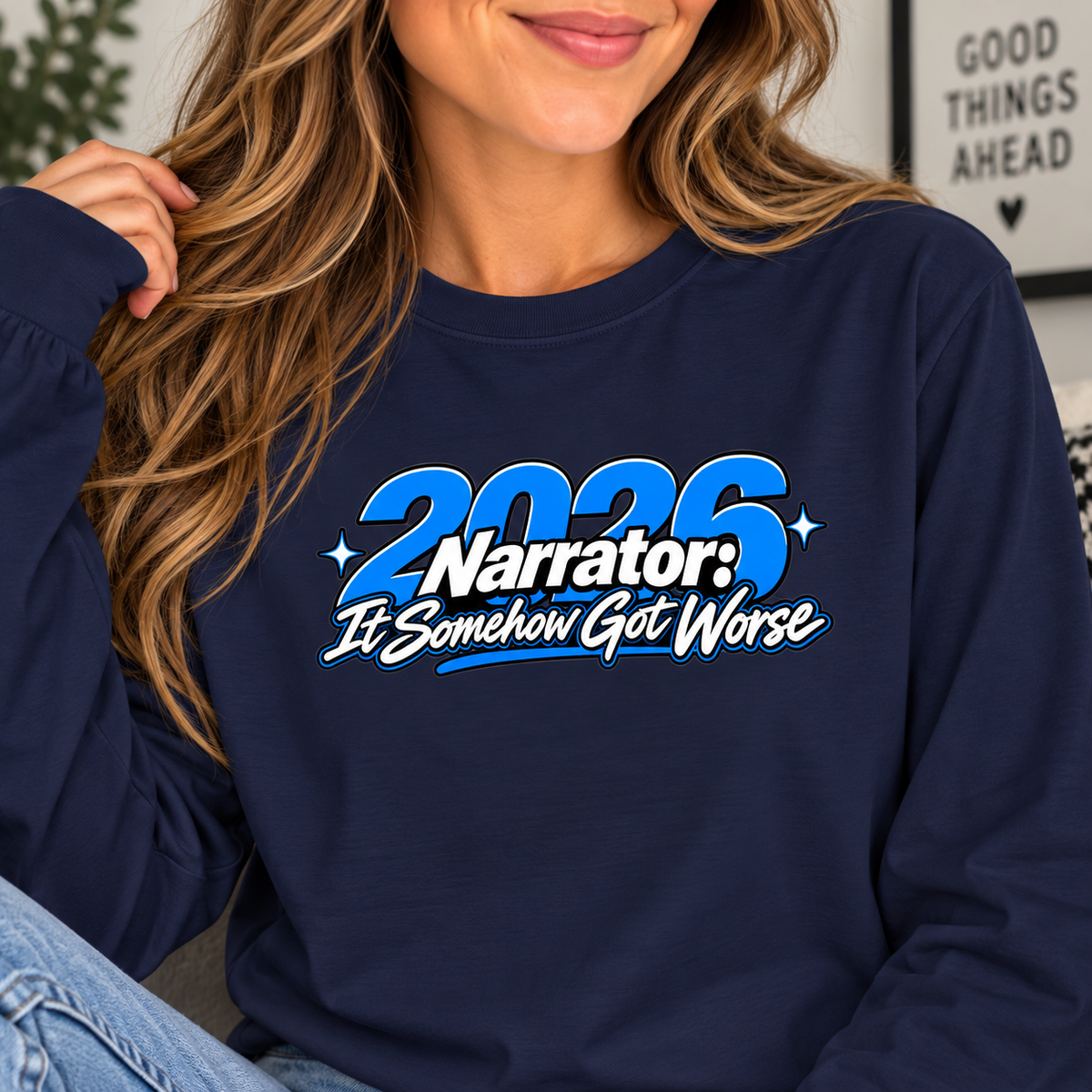 2026 Narrator: It Somehow Got Worse Long Sleeve Tee | Funny 2026 Shirt