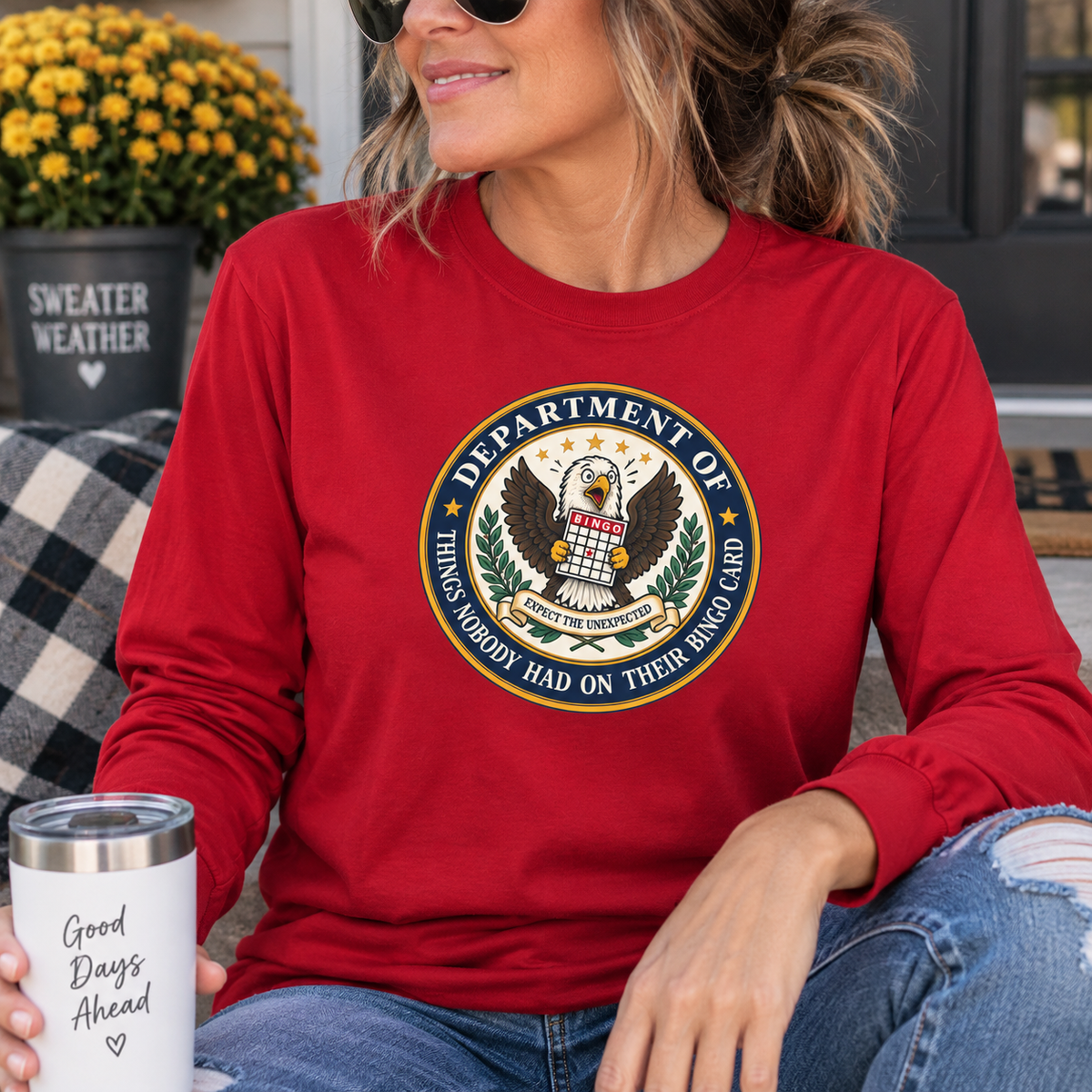 Department of Things Nobody Had on Their Bingo Card Long Sleeve Shirt