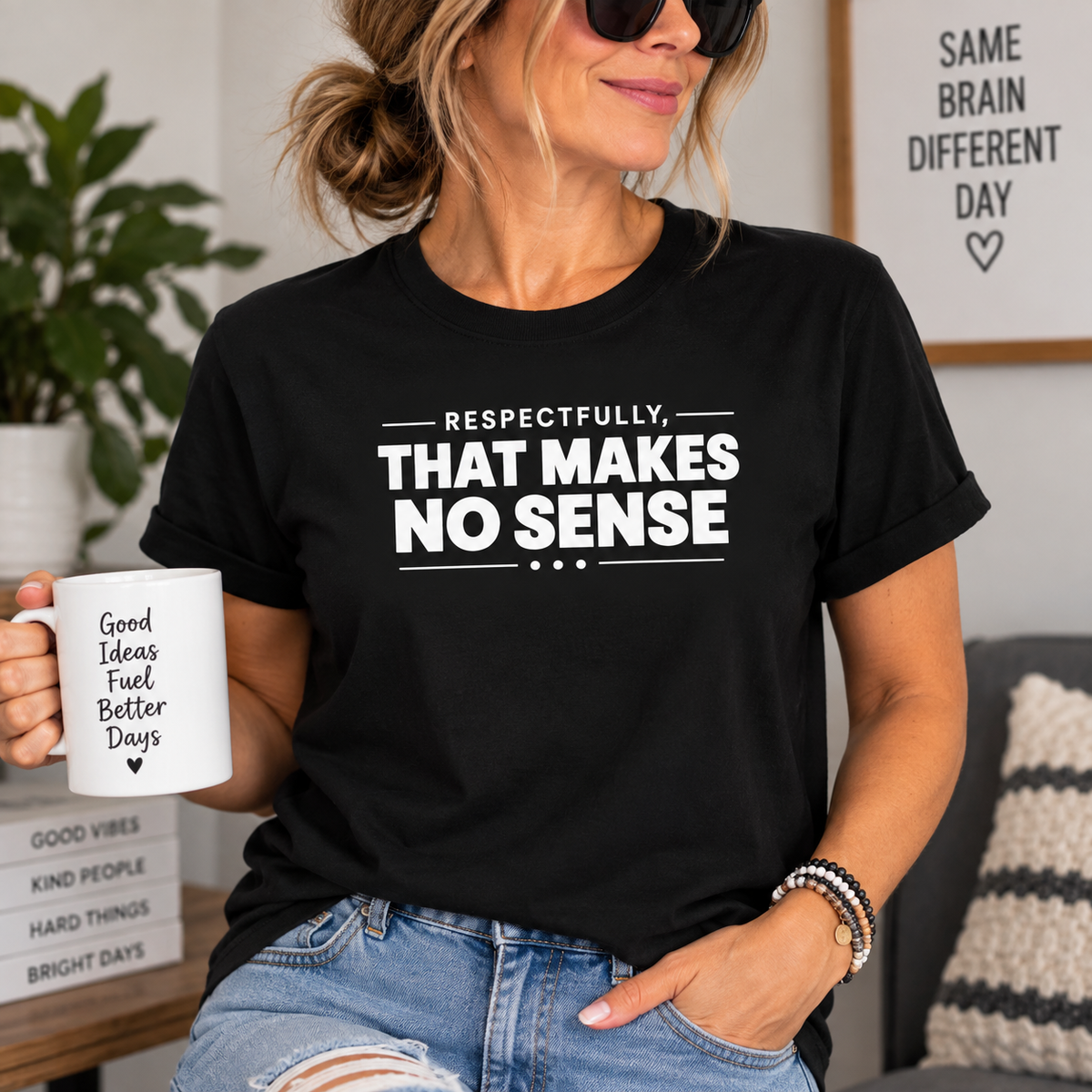 Respectfully, That Makes No Sense Garment-Dyed Graphic T-Shirt