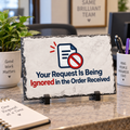 Your Request Is Being Ignored in the Order Received Slate Desk Plaque | Funny Office & Coworker Gift