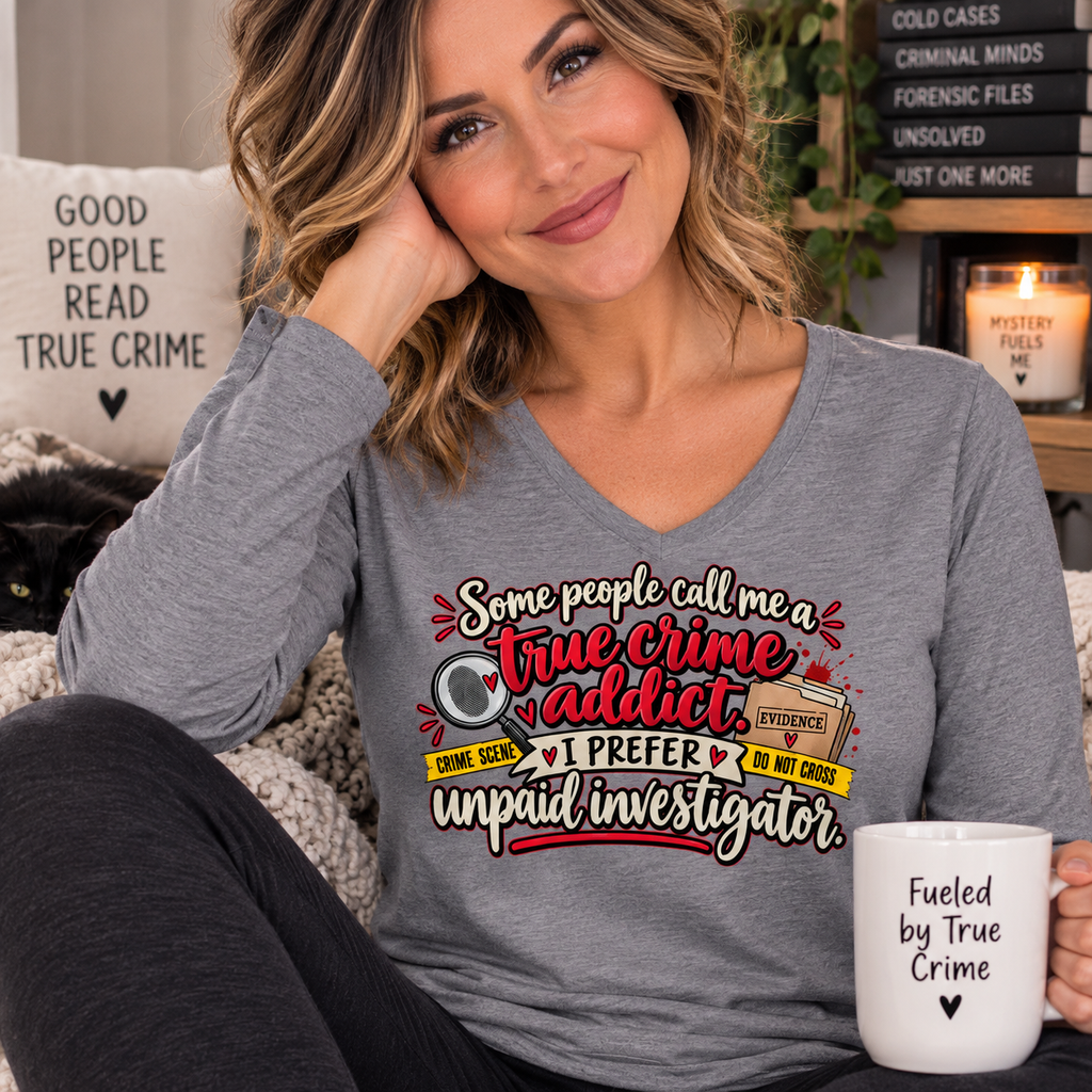Some People Call Me a True Crime Addict Women’s Long Sleeve V-Neck Shirt