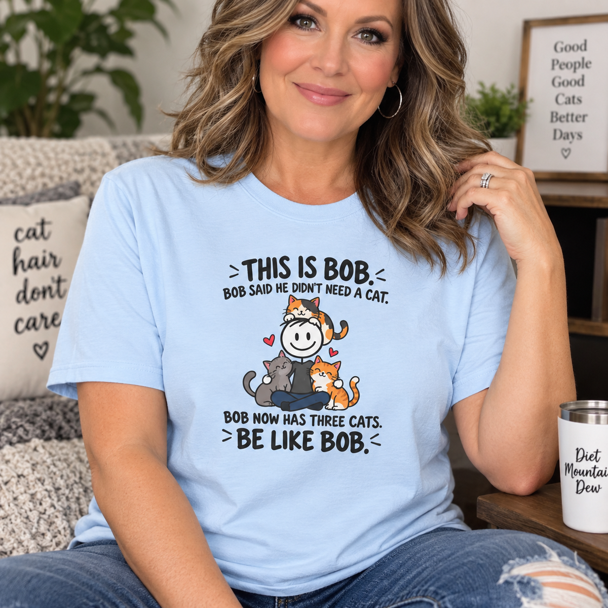 Be Like Bob Three Cats T-Shirt | Funny Cat Lover Tee