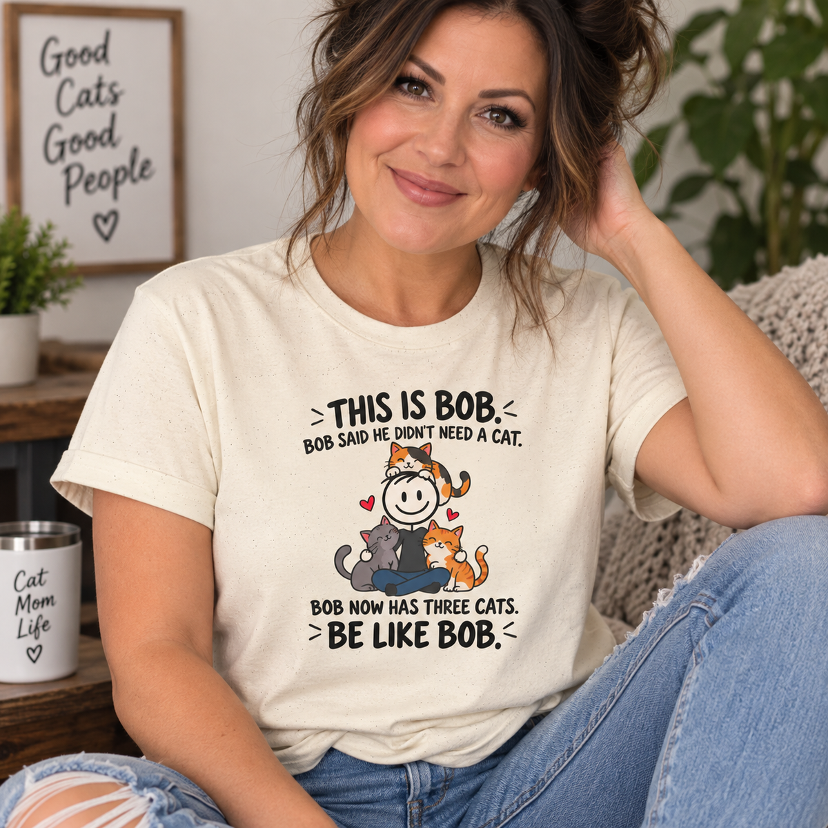 Be Like Bob Three Cats T-Shirt | Funny Cat Lover Tee