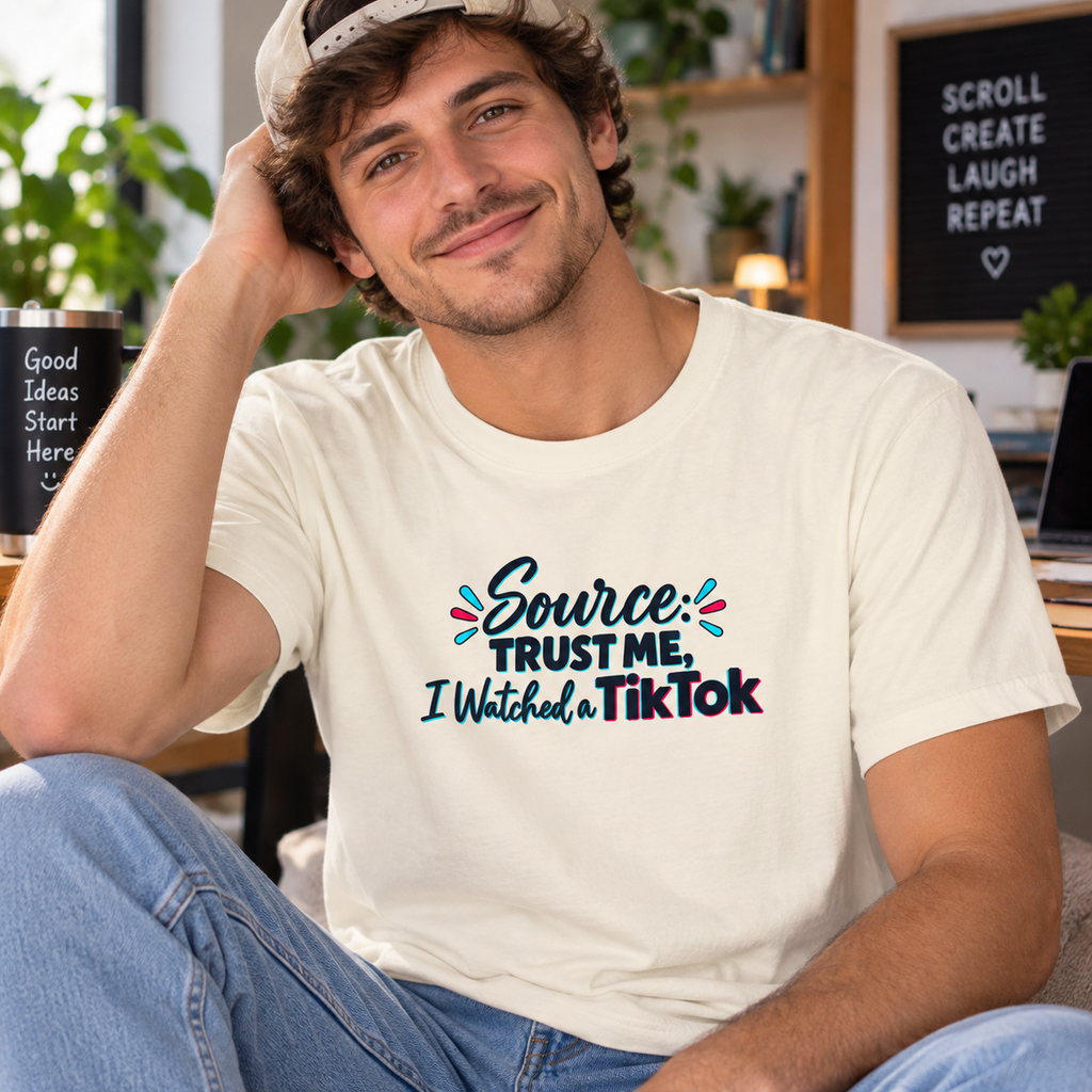 Source: Trust Me, I Watched a TikTok Shirt | Funny Internet Humor Tee