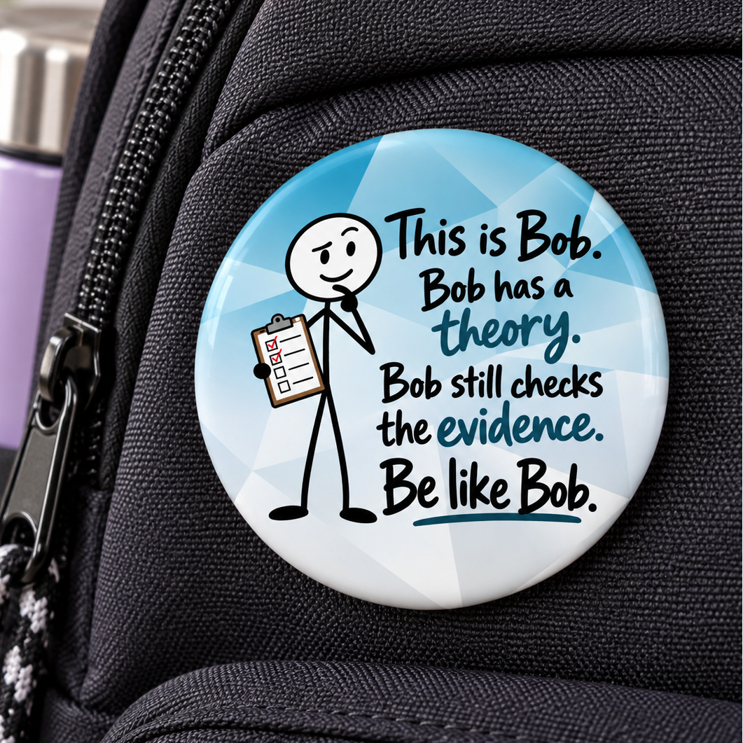 Be Like Bob Check the Evidence True Crime Pin Button