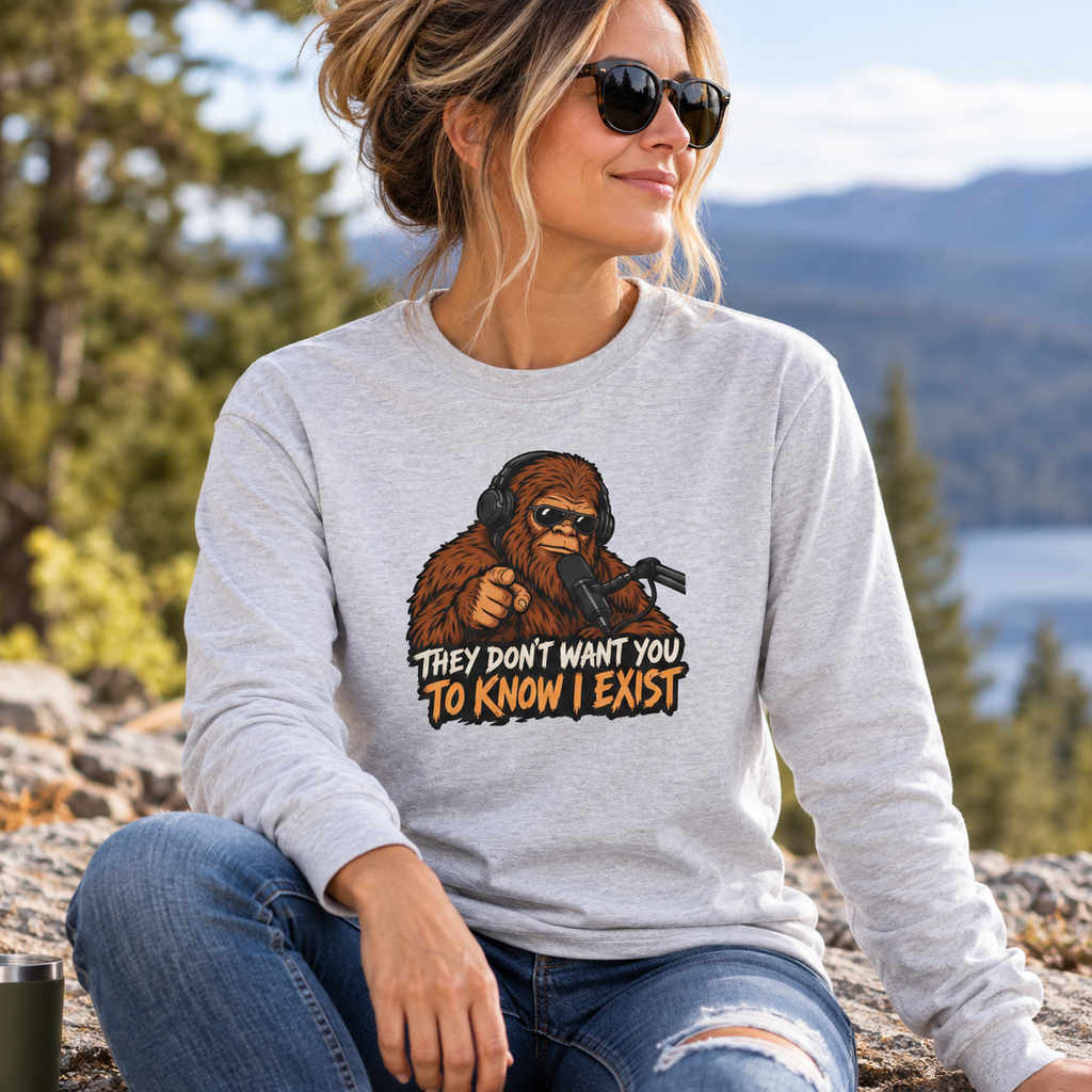Bigfoot Graphic Long Sleeve Tee - "They Don’t Want You To Know I Exist"