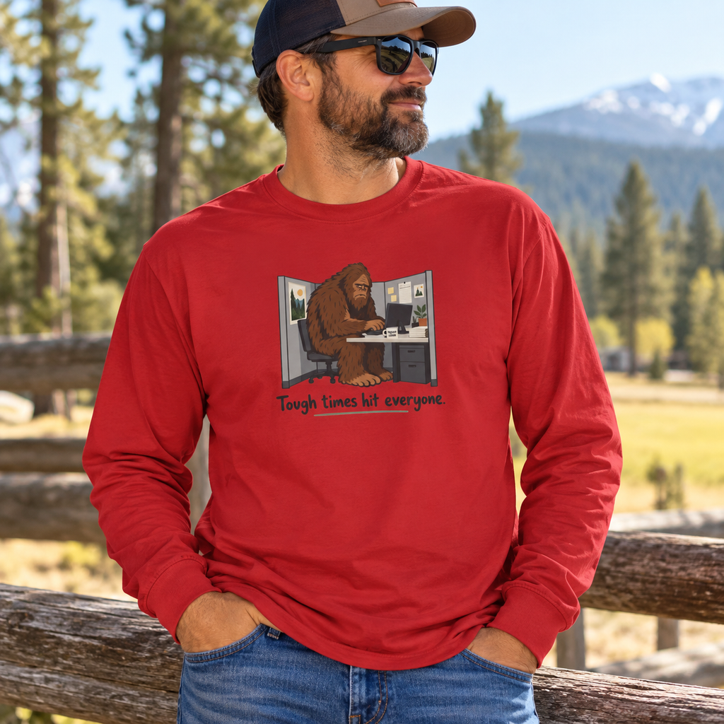 Tough Times Hit Everyone Bigfoot Long Sleeve Shirt | Funny Sasquatch Office Tee