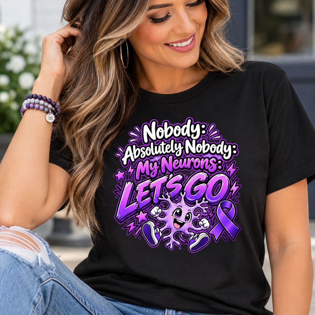 Nobody Absolutely Nobody My Neurons Let’s Go Epilepsy Awareness Women’s T-Shirt