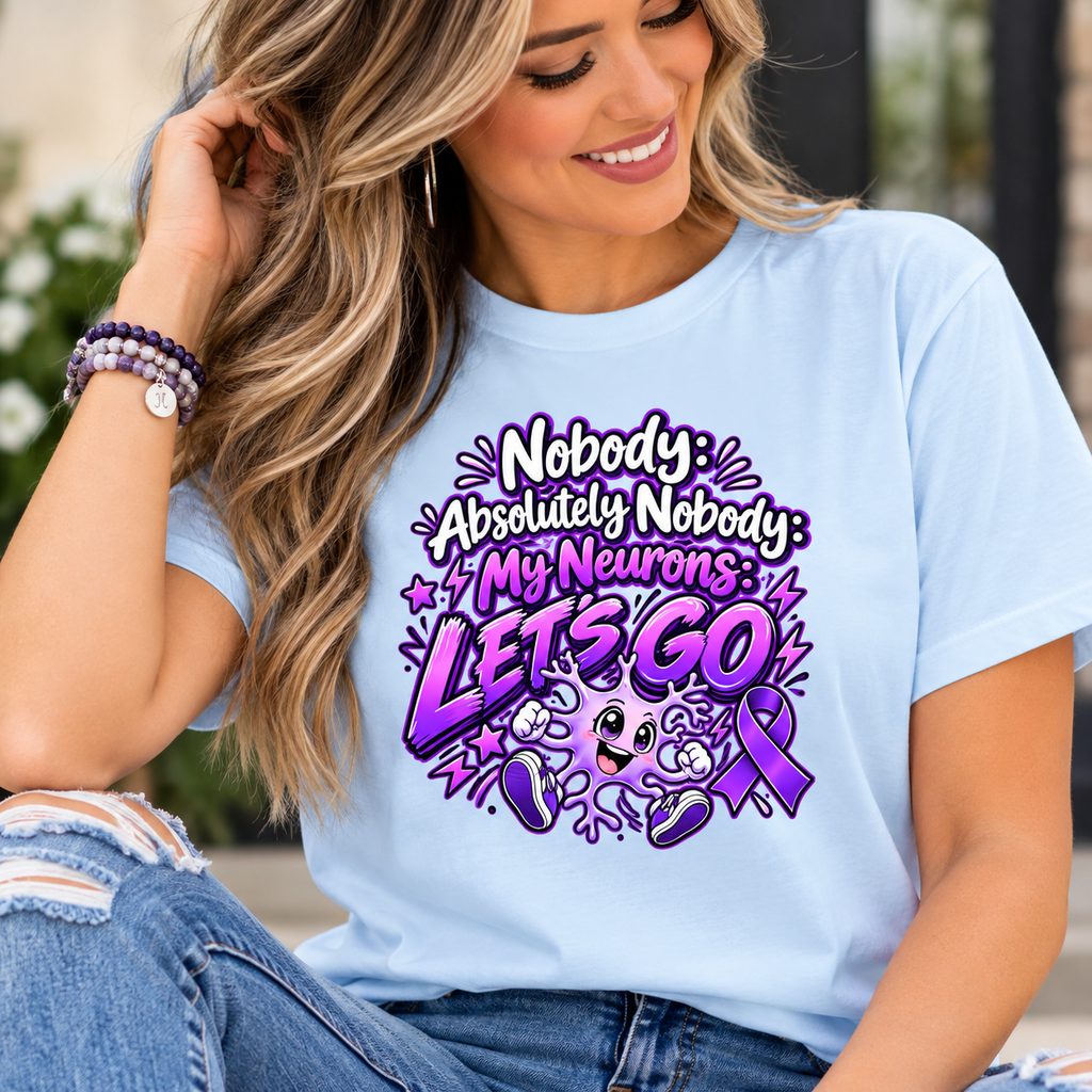 Nobody Absolutely Nobody My Neurons Let’s Go Epilepsy Awareness Women’s T-Shirt