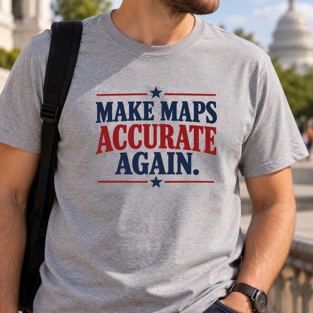 Make Maps Accurate Again T-Shirt