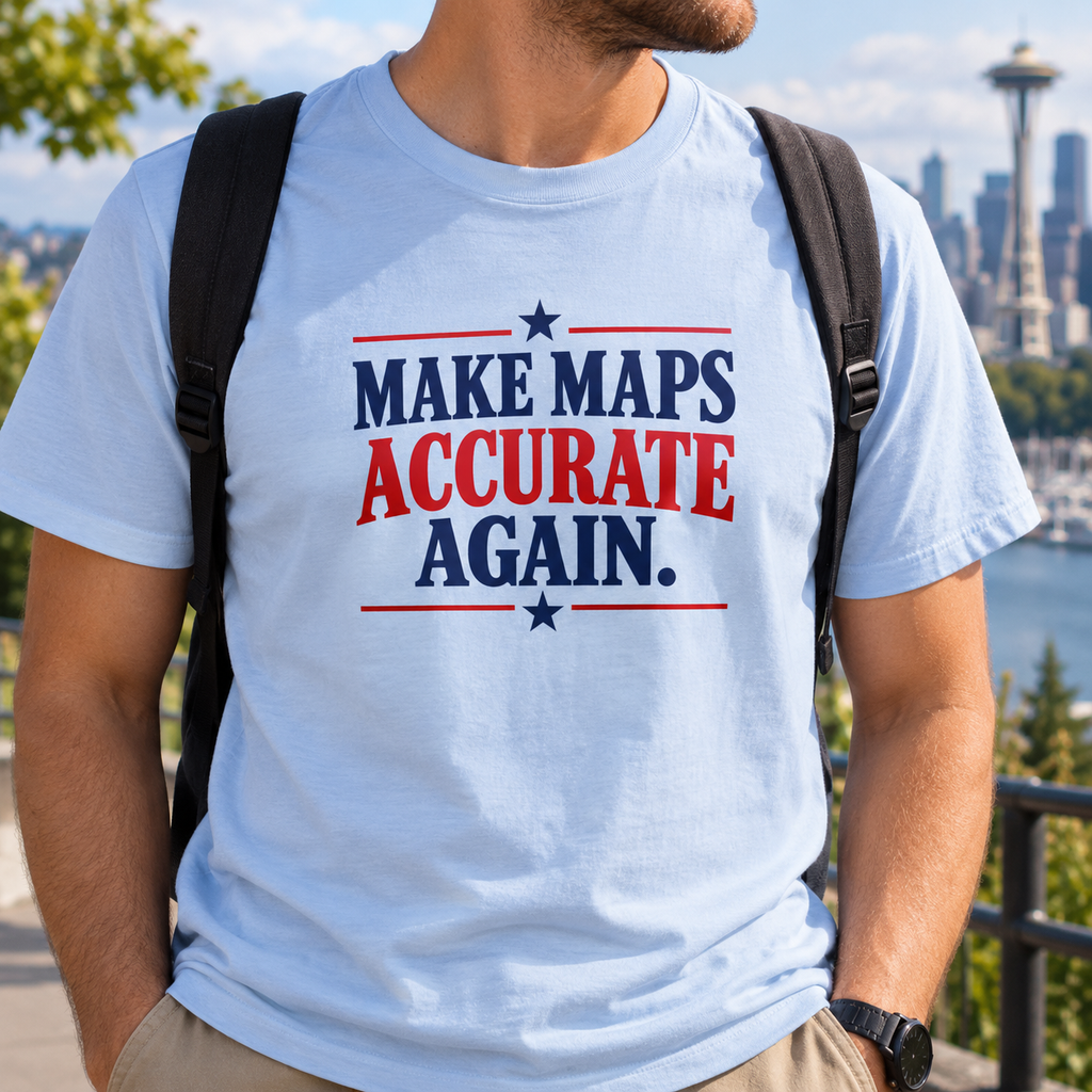 Make Maps Accurate Again T-Shirt