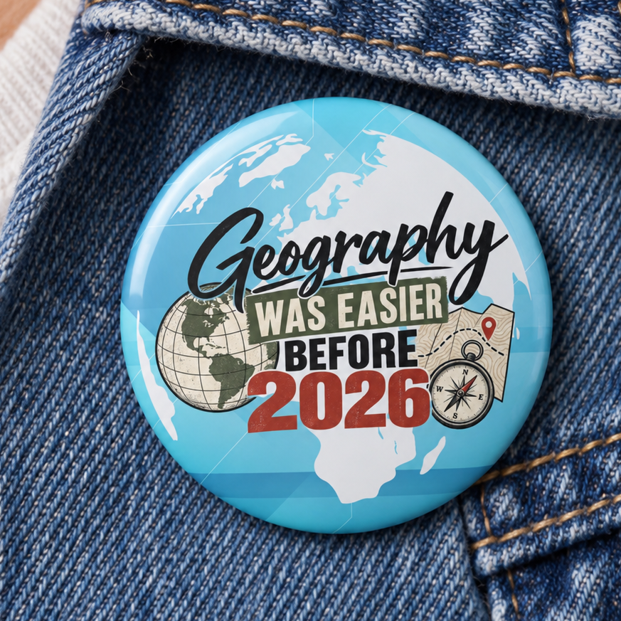Geography Was Easier Before 2026 Pinback Button