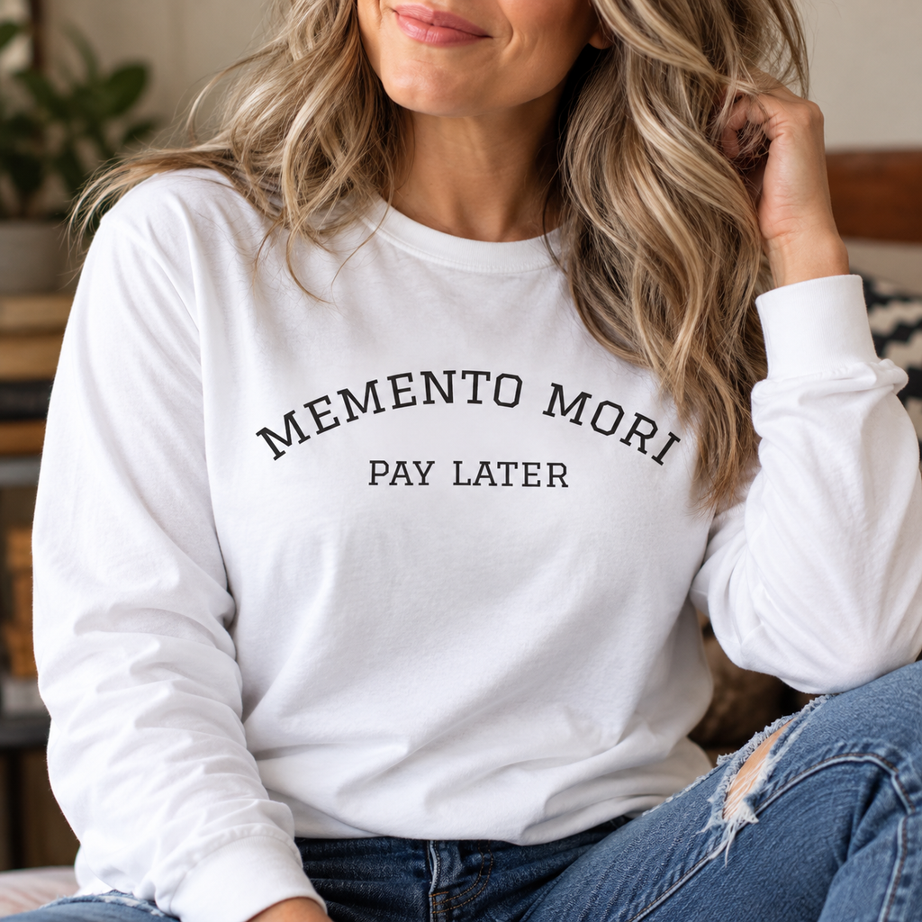 Memento Mori. Pay Later. Long Sleeve T-Shirt | Dark Humor & Existential Dread