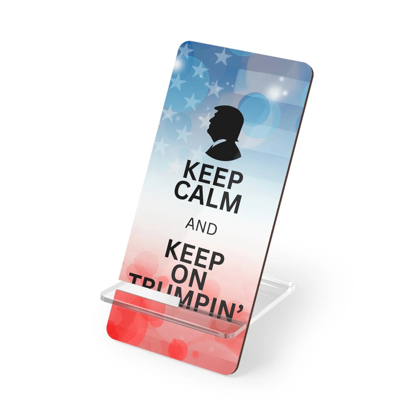 Display Stand for Smartphones - Keep Calm and Keep on Trumpin' Printify