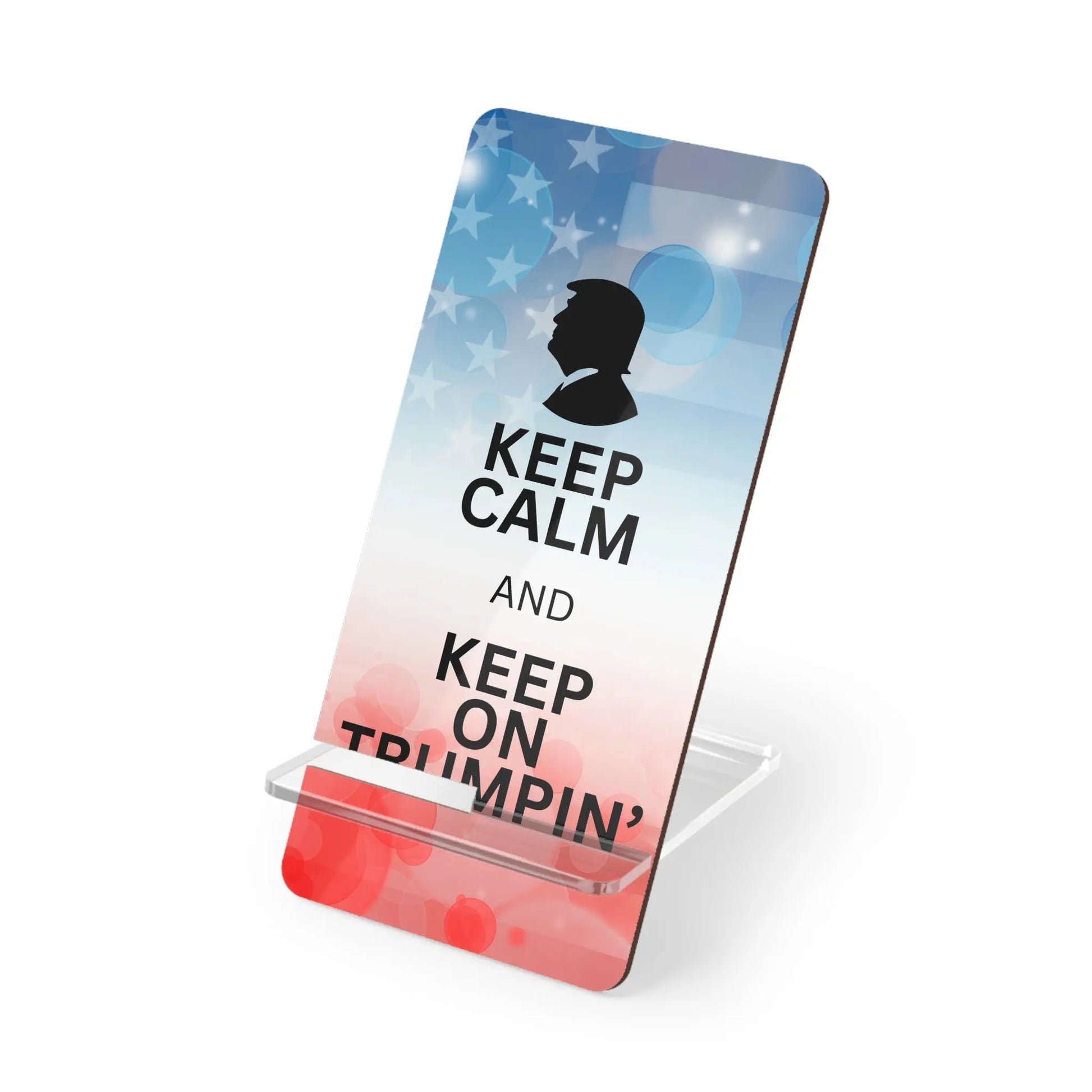 Display Stand for Smartphones - Keep Calm and Keep on Trumpin' Printify