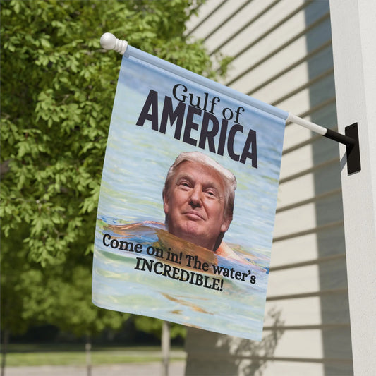 Garden Banner - "Gulf of America. Come on in! The water's INCREDIBLE!" Printify