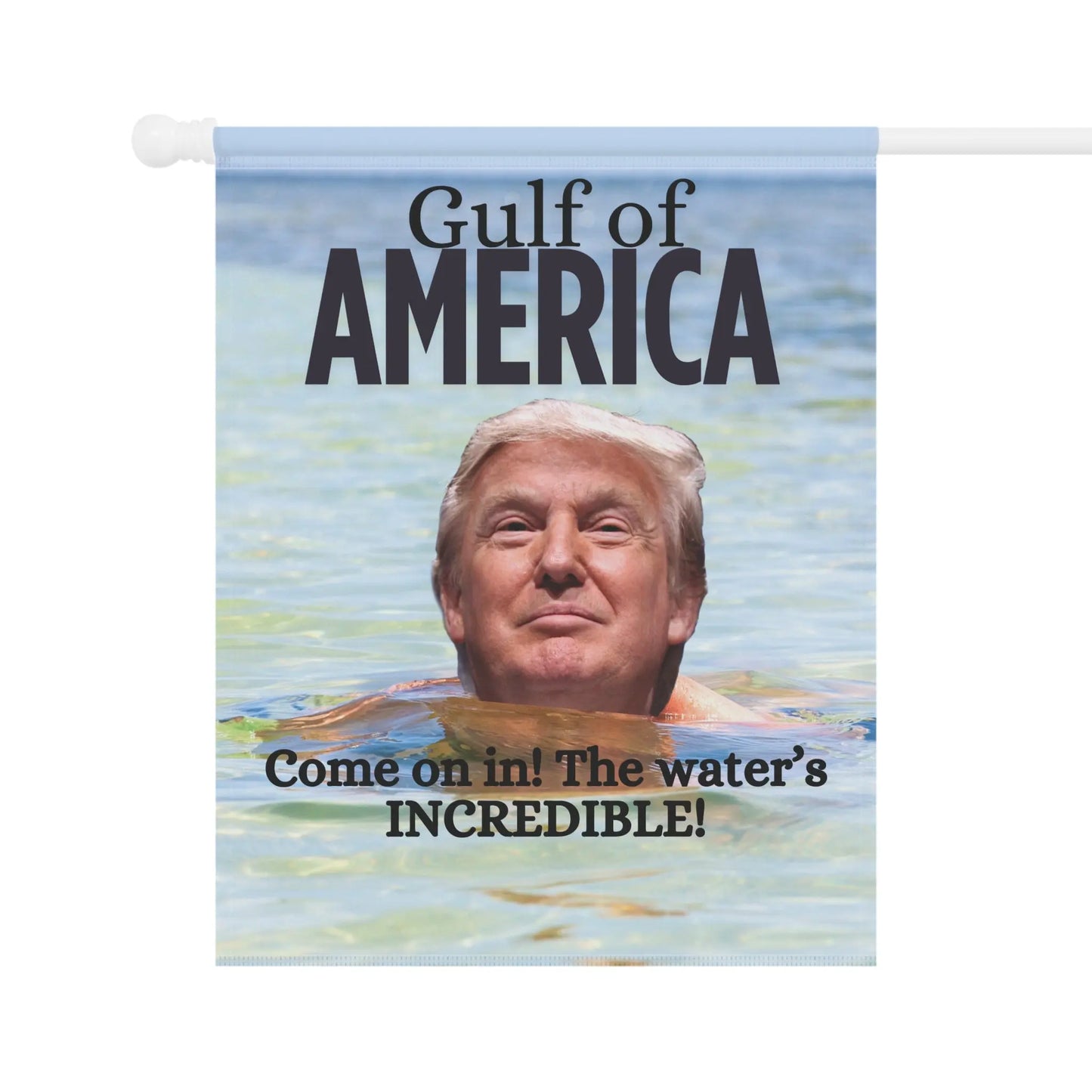 Garden Banner - "Gulf of America. Come on in! The water's INCREDIBLE!" Printify