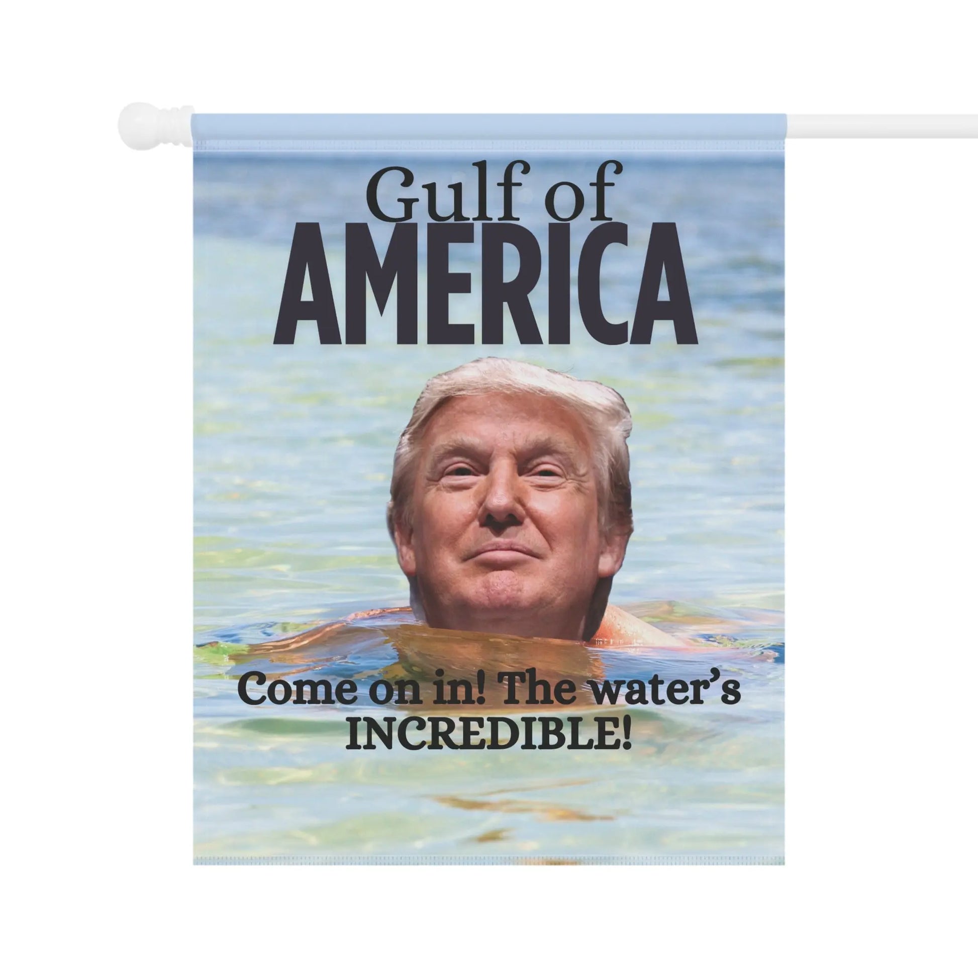Garden Banner - "Gulf of America. Come on in! The water's INCREDIBLE!" Printify