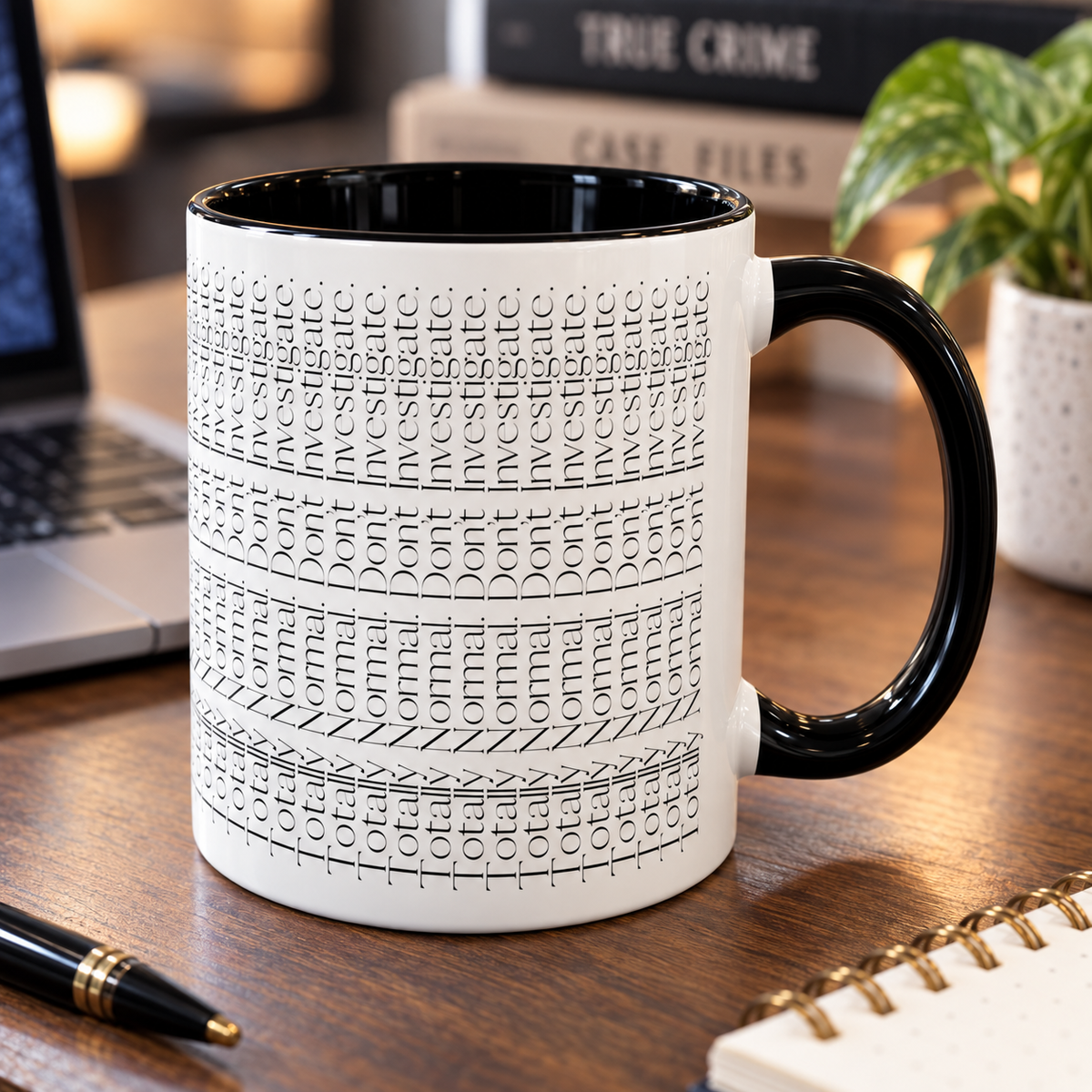 Totally Normal. Don’t Investigate Mug | True Crime & Social Media Humor Coffee Cup (11/15 oz)