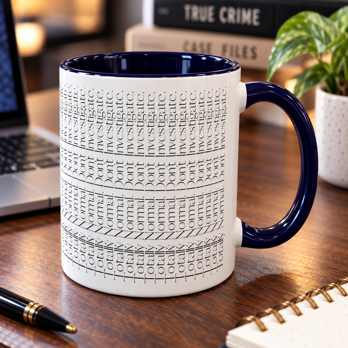 Totally Normal. Don’t Investigate Mug | True Crime & Social Media Humor Coffee Cup (11/15 oz)