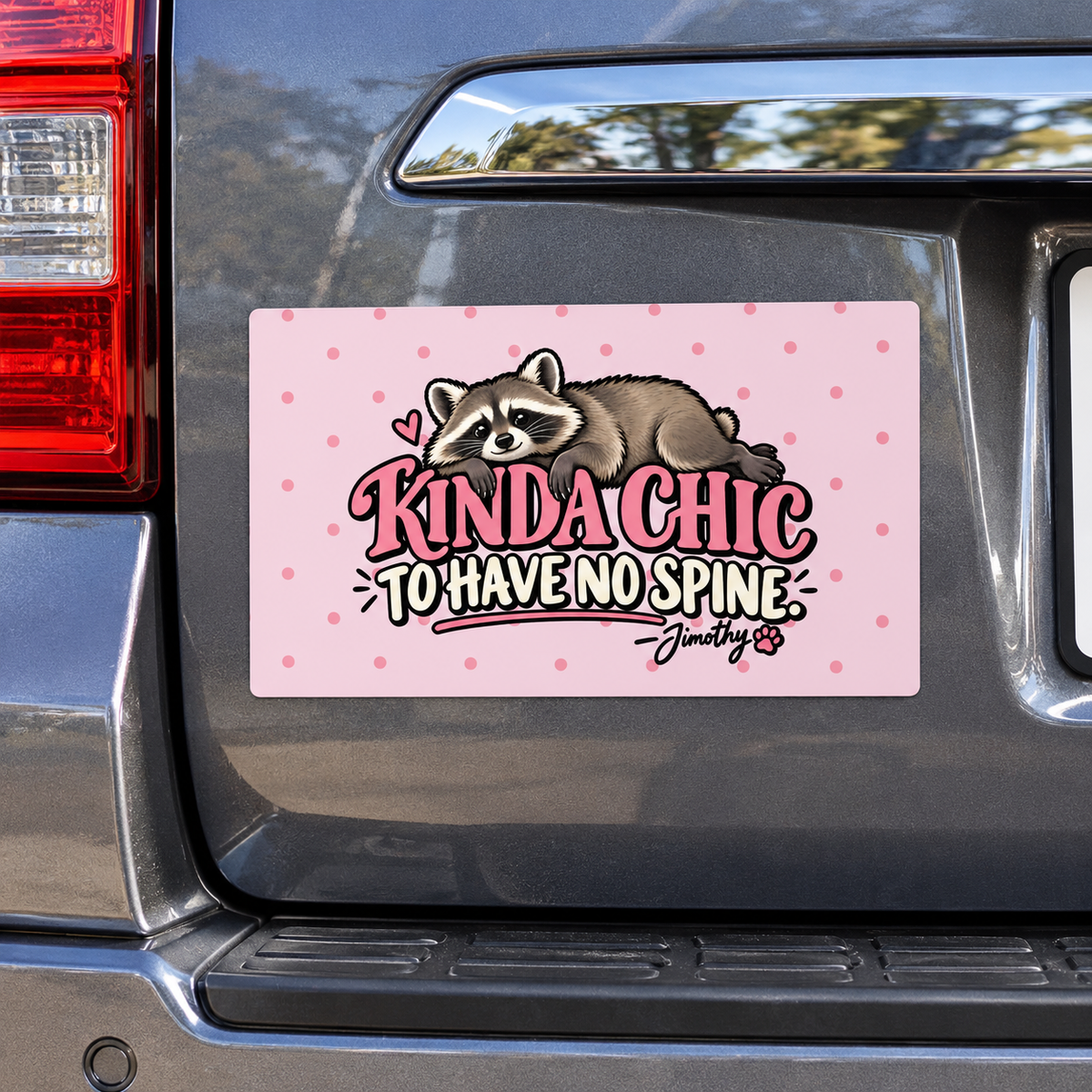 Jimothy the Raccoon "Kinda Chic to Have No Spine" Pink Car Magnet