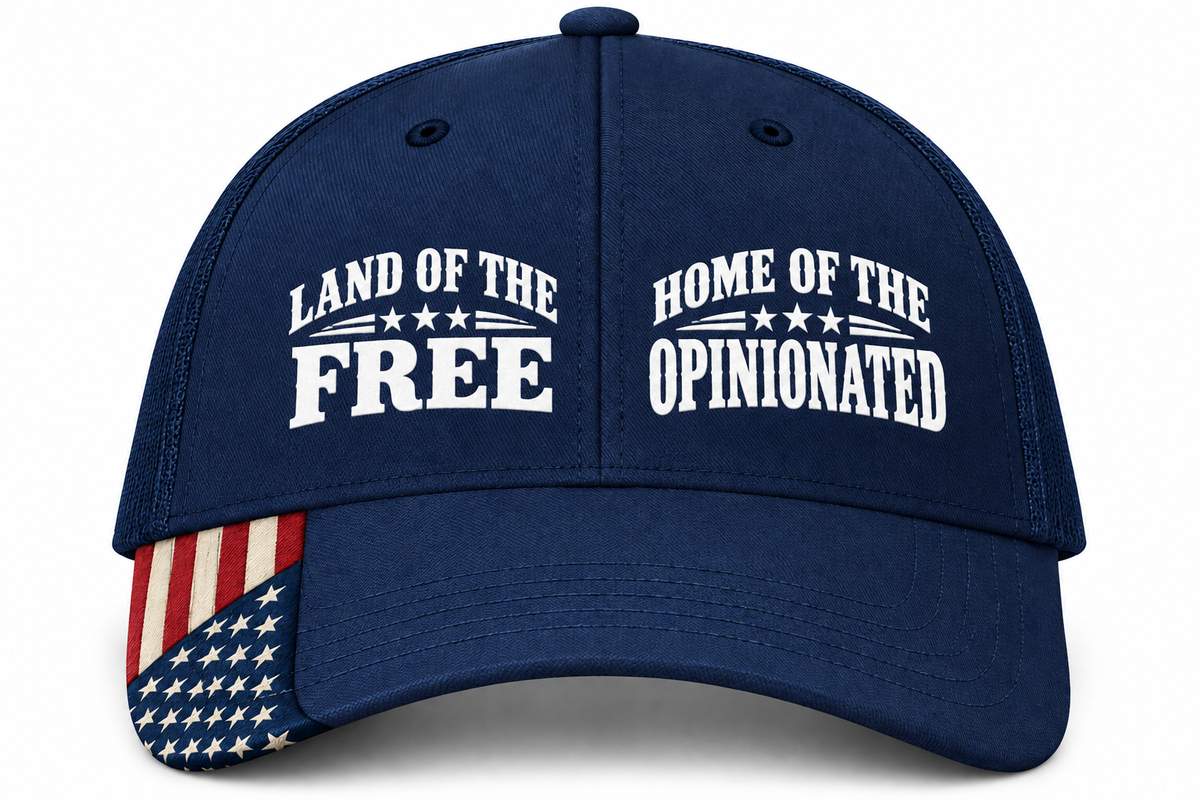Land of the Free, Home of the Opinionated Patriotic Trucker Hat | American Flag Snapback Cap