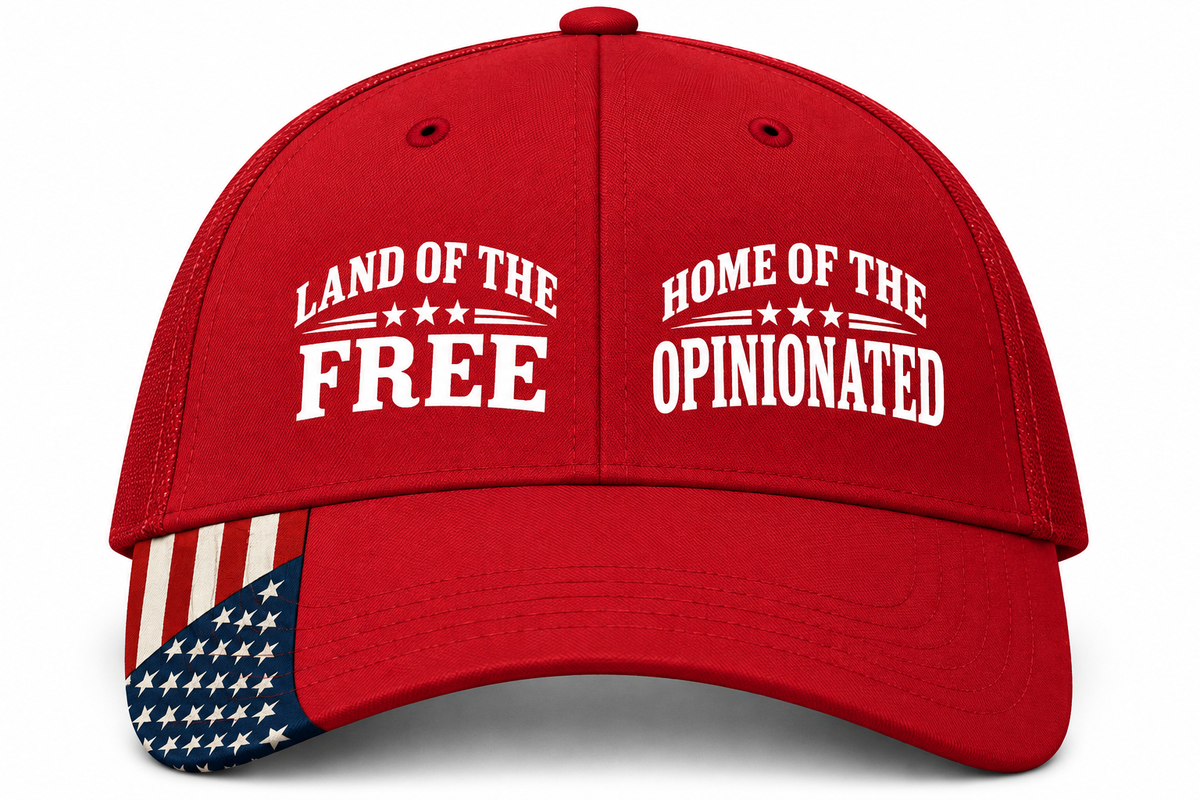 Land of the Free, Home of the Opinionated Patriotic Trucker Hat | American Flag Snapback Cap