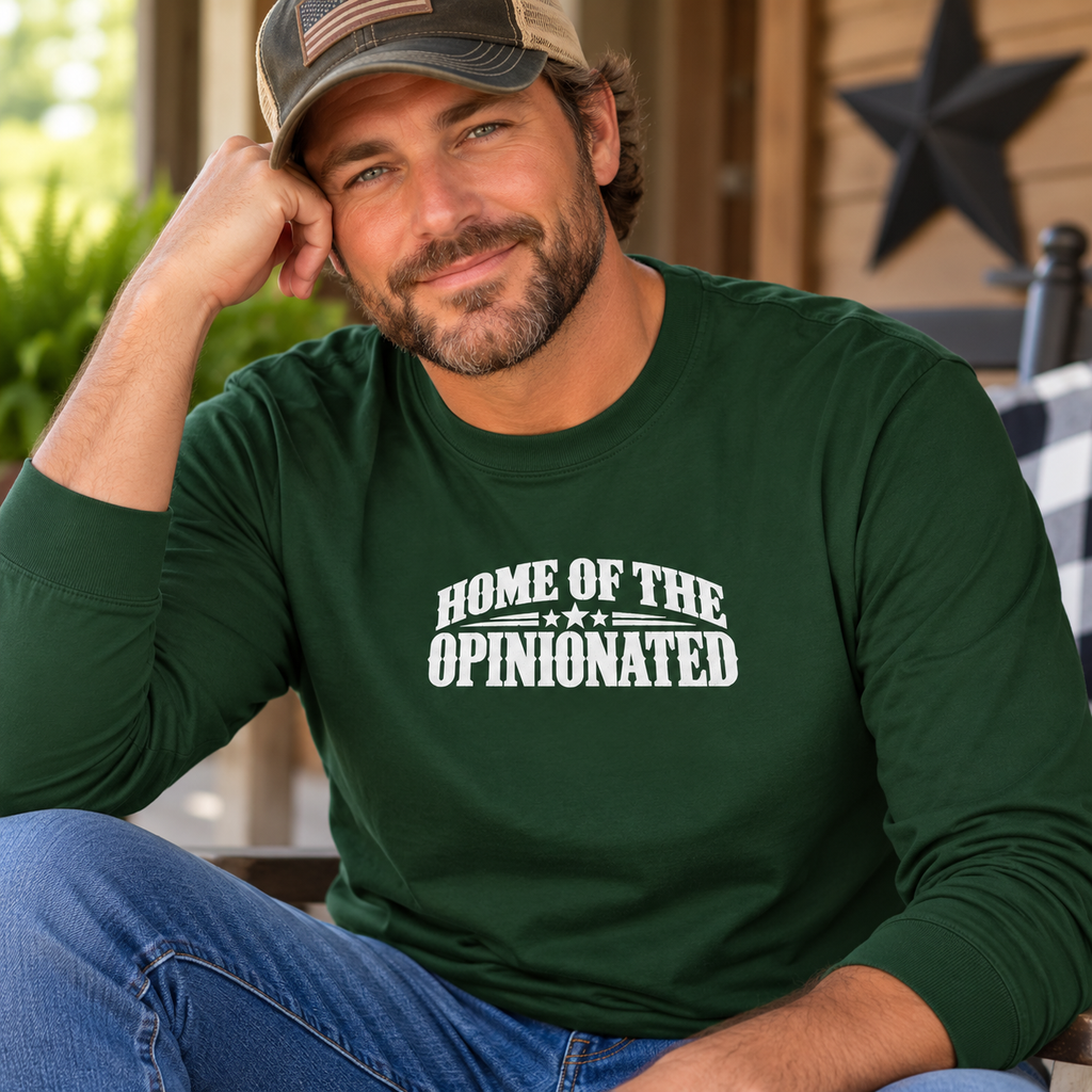 Home of the Opinionated Long Sleeve T-Shirt | Patriotic Humor & Free Speech Tee