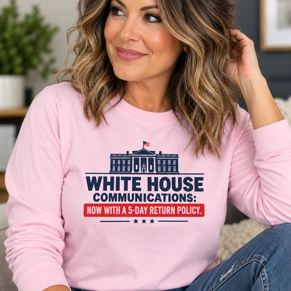White House Communications 5-Day Return Policy Long Sleeve T-Shirt | Political Humor