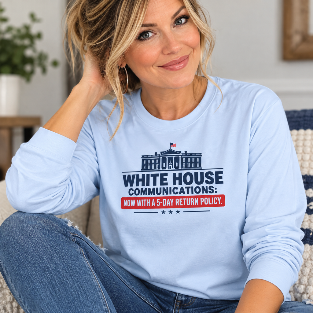 White House Communications 5-Day Return Policy Long Sleeve T-Shirt | Political Humor