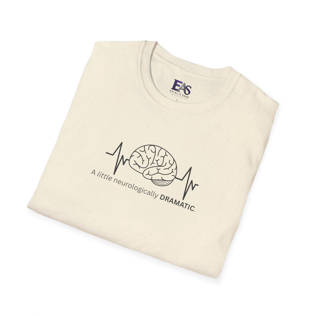 A Little Neurologically Dramatic Epilepsy Awareness T-Shirt - Clothing, Unisex, T-Shirts - EpiAl's Shop