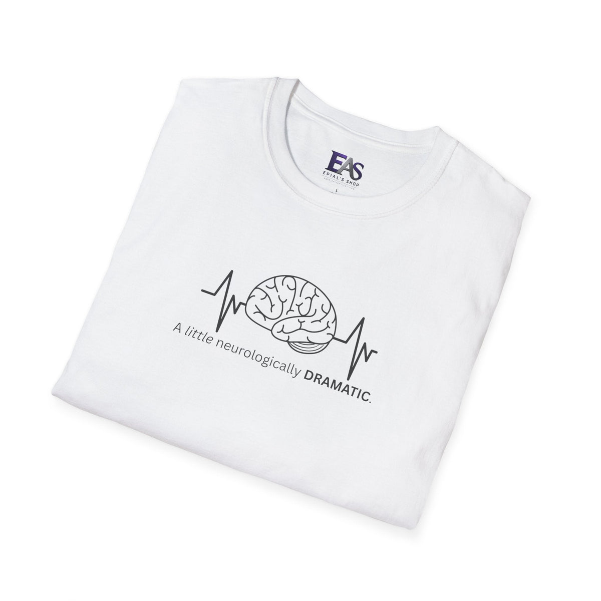 A Little Neurologically Dramatic Epilepsy Awareness T-Shirt - Clothing, Unisex, T-Shirts - EpiAl's Shop