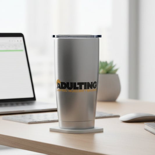 Adulting, Like You Wouldn’t Believe – 20oz Tumbler - Drinkware, Tumblers & Travel Mugs - EpiAl's Shop