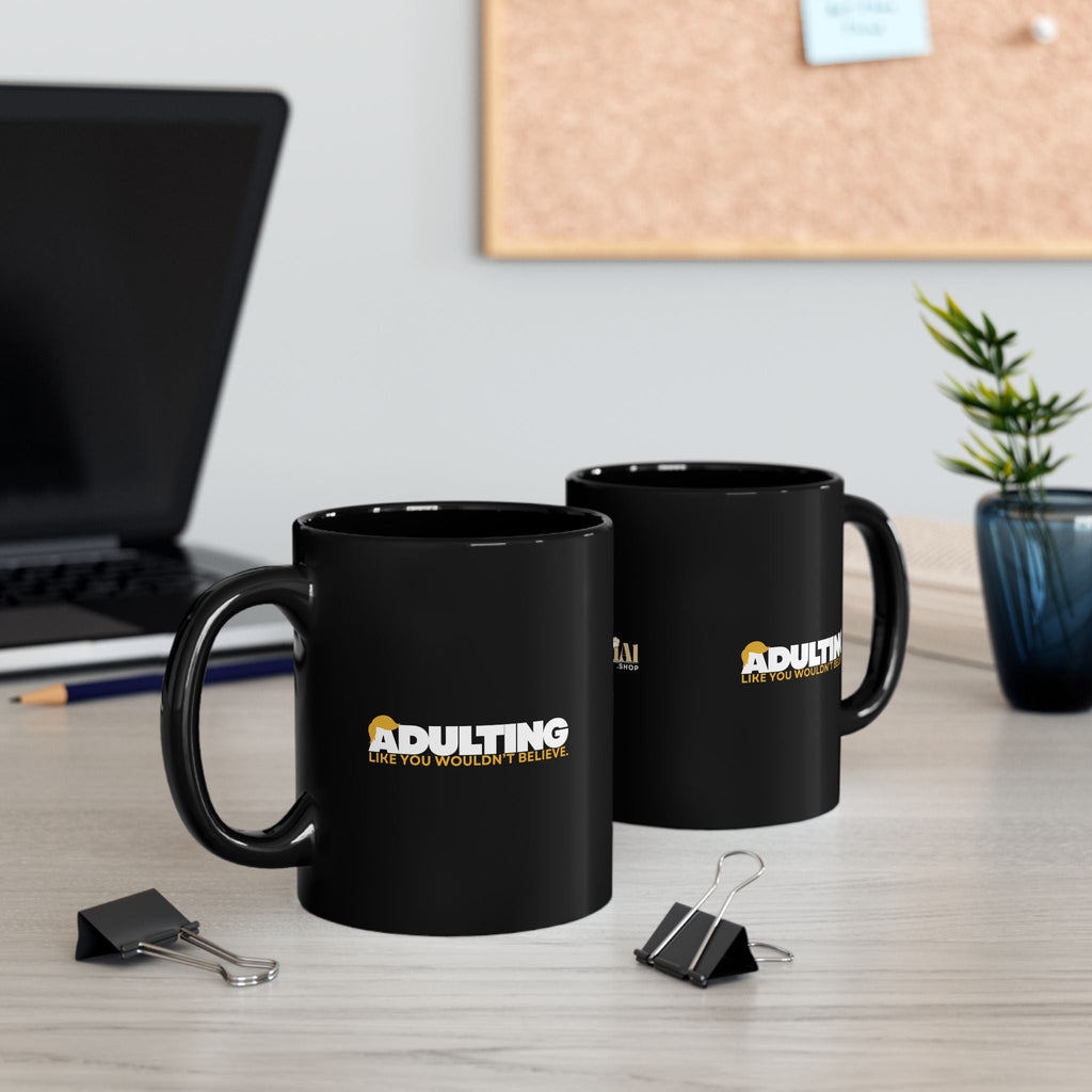 Adulting, Like You Wouldn’t Believe – Black Ceramic Coffee Mug (11oz & 15oz) - Drinkware, Coffee Mugs - EpiAl's Shop