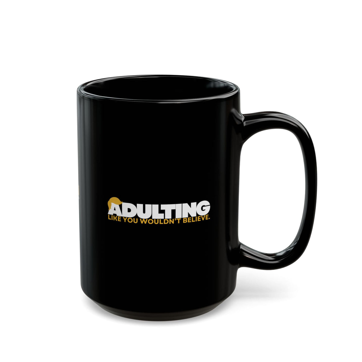 Adulting, Like You Wouldn’t Believe – Black Ceramic Coffee Mug (11oz & 15oz) - Drinkware, Coffee Mugs - EpiAl's Shop