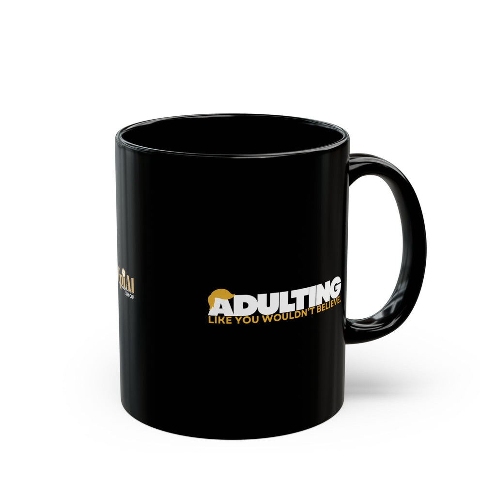 Adulting, Like You Wouldn’t Believe – Black Ceramic Coffee Mug (11oz & 15oz) - Drinkware, Coffee Mugs - EpiAl's Shop