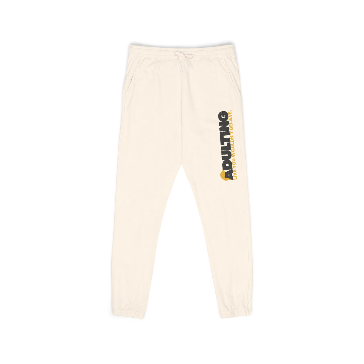 Adulting Like You Wouldn’t Believe Fleece Sweatpants - Clothing, Unisex, Sweatpants - EpiAl's Shop