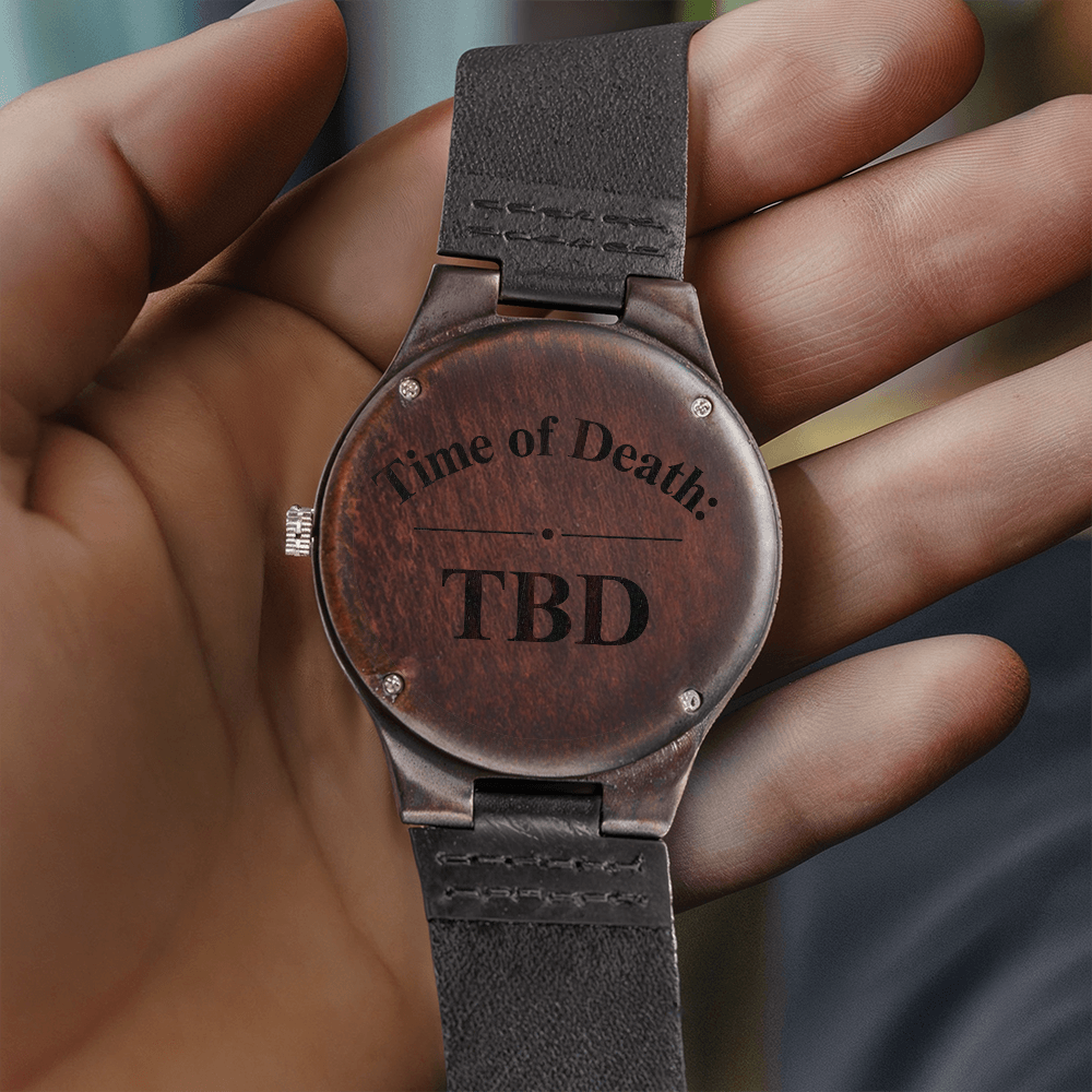 Time of Death: TBD Engraved Wooden Watch | Dark Humor & True Crime Gift for Men