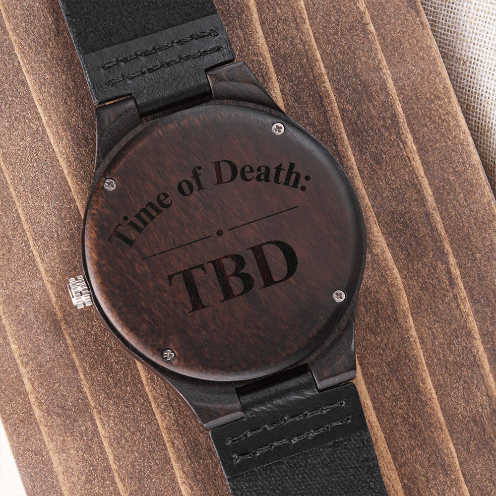 Time of Death: TBD Engraved Wooden Watch | Dark Humor & True Crime Gift for Men