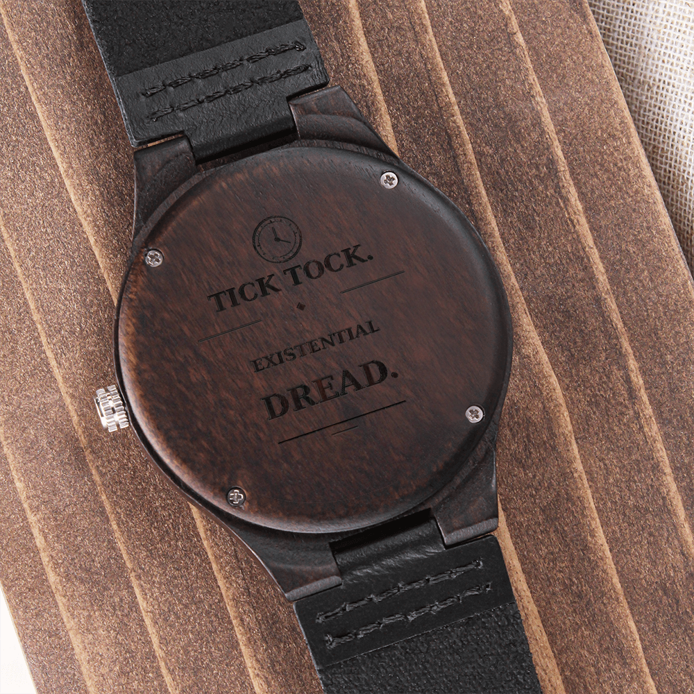 Tick Tock Existential Dread Engraved Wooden Watch | Funny Dark Humor Gift