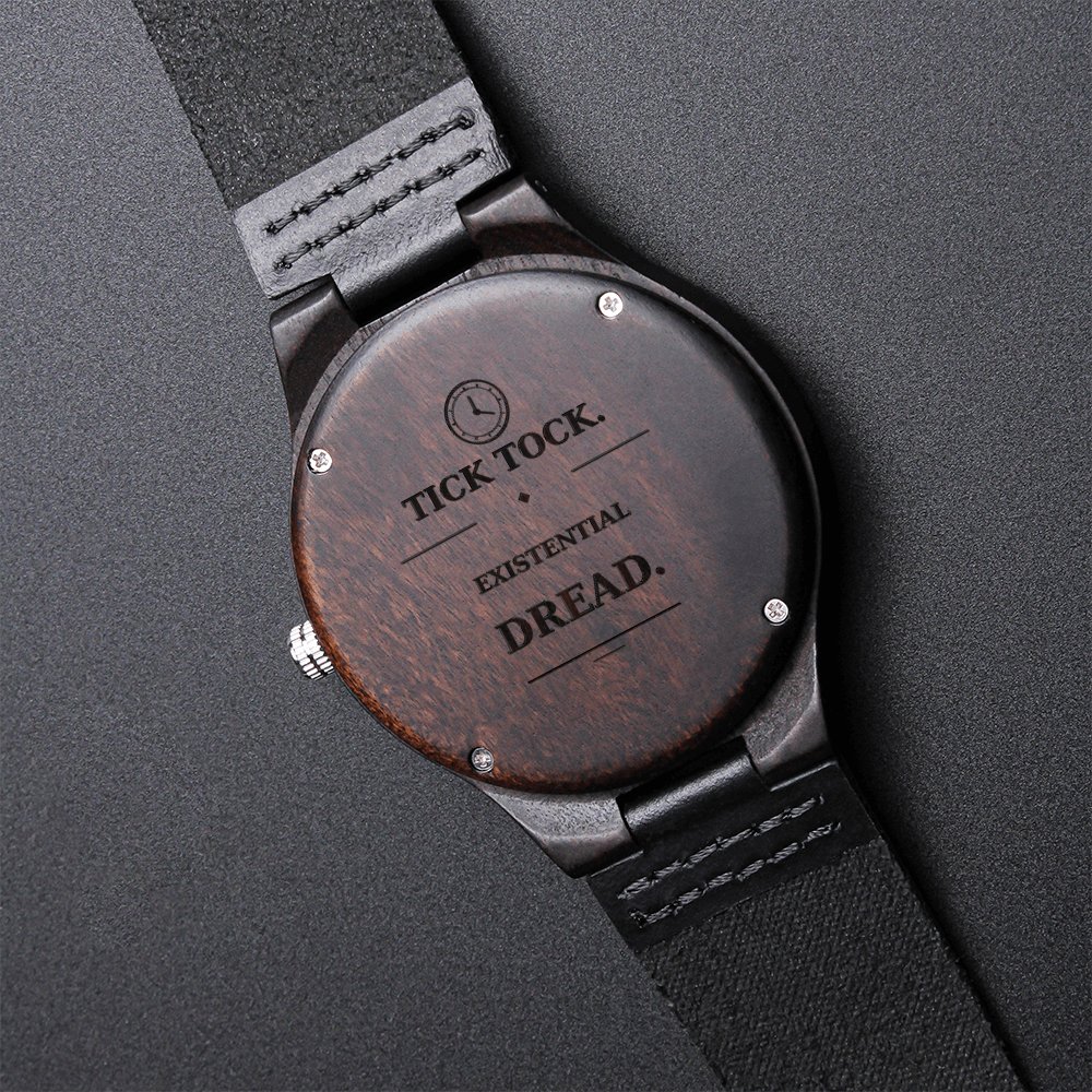 Tick Tock Existential Dread Engraved Wooden Watch | Funny Dark Humor Gift