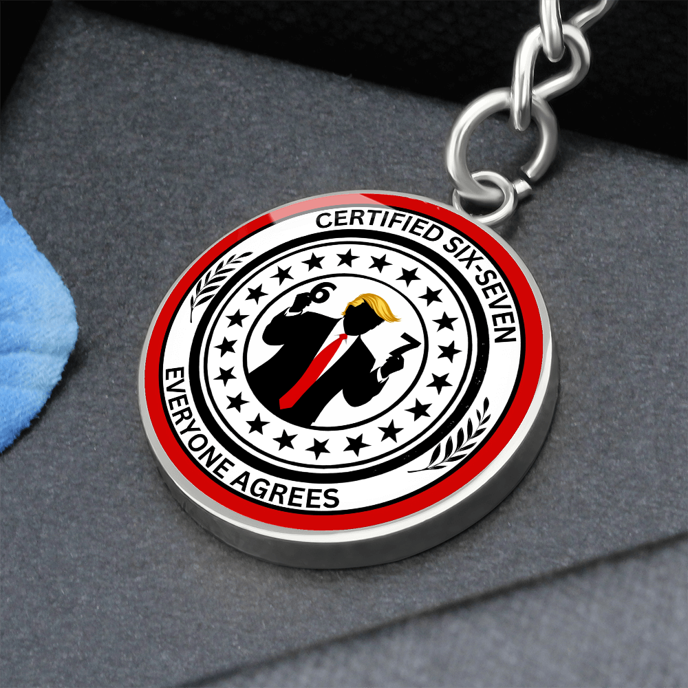 Certified 6-7 Graphic Circle Keychain – Faux Official Political Parody