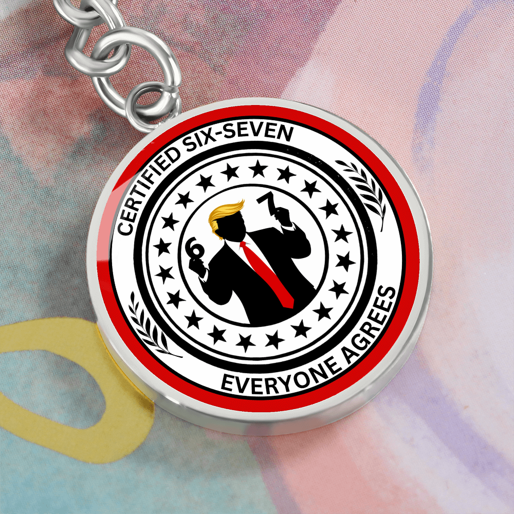 Certified 6-7 Graphic Circle Keychain – Faux Official Political Parody
