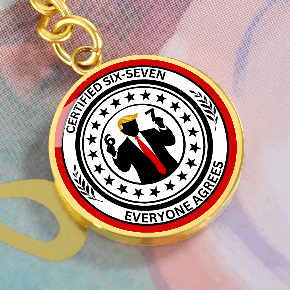 Certified 6-7 Graphic Circle Keychain – Faux Official Political Parody