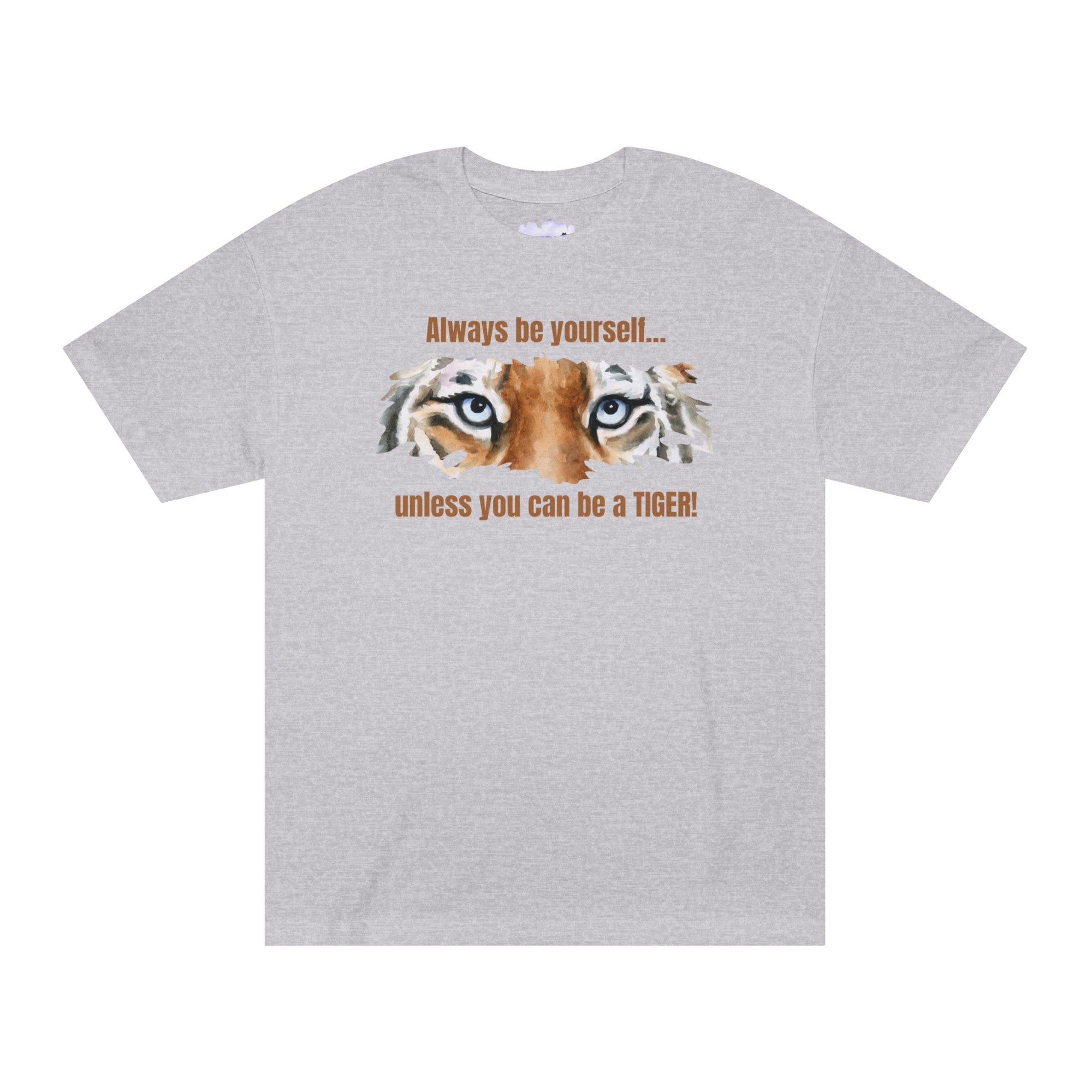 Be a Tiger Unisex Classic Tee - T - Shirt - Epileptic Al’s Shop