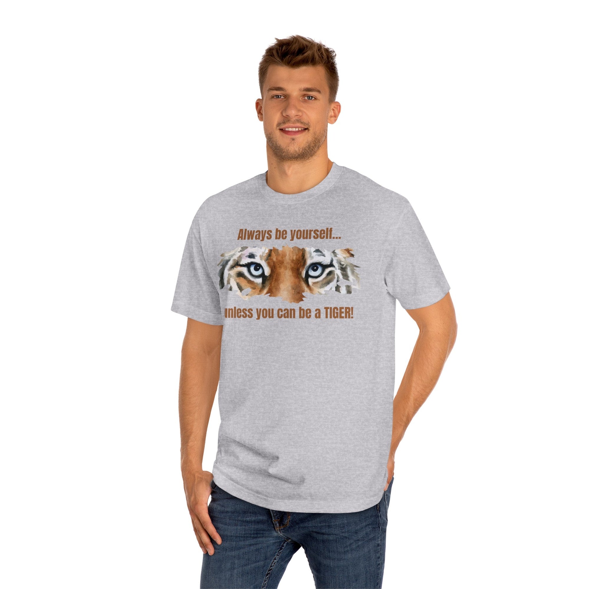 Be a Tiger Unisex Classic Tee - T - Shirt - Epileptic Al’s Shop
